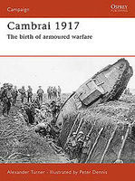 Cambrai 1917 The Birth of Armoured Warfare Military History Book #cam187