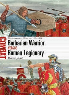 Osprey-Publishing Combat- Barbarian Warrior vs Roman Legionary Marcomannic Wars AD 165-180