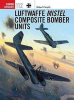 Osprey-Publishing Luftwaffe Mistel Composite Bomber Units Military History Book #com112 Osprey-Publishing Luftwaffe Mistel Composite Bomber Units Military History Book #com112