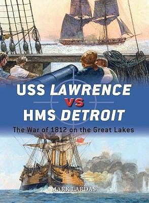 Osprey-Publishing Duel- USS Lawrence vs HMS Detroit The War of 1812 on the Great Lakes