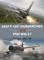 Osprey-Publishing Duel- USAF F105 Thunderchief vs VPAF MiG17 Vietnam 1965-68 Osprey-Publishing Duel- USAF F105 Thunderchief vs VPAF MiG17 Vietnam 1965-68