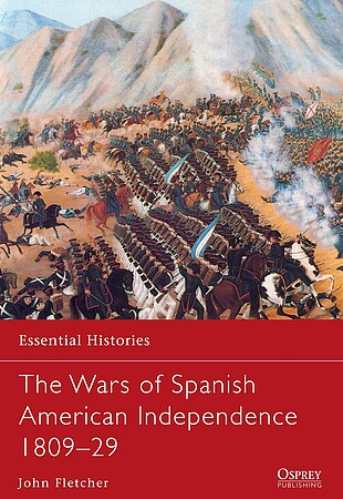 Osprey-Publishing The Wars of Spanish American Independence Military History Book #ess77