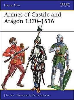 Osprey-Publishing Armies of Castile and Aragon 1370-1516 Military History Book #maa500