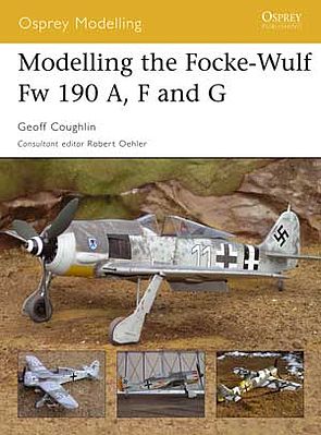 Osprey-Publishing Modelling the Focke-Wulf Fw 190 A, F and G Modelling Manual #mod27