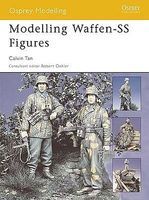 Osprey-Publishing Modelling the Waffen SS Figures Modelling Manual #om23 Osprey-Publishing Modelling the Waffen SS Figures Modelling Manual #om23