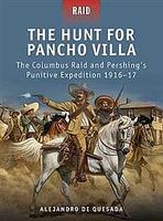 The Hunt for Pancho Villa The Columbus Raid & Pershing's Punitive Expedition 191 #r29