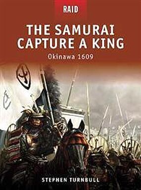 Osprey-Publishing The Samurai Capture a King Okinawa 1609 Military History Book #r6 Osprey-Publishing The Samurai Capture a King Okinawa 1609 Military History Book #r6
