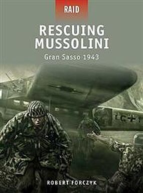 Osprey-Publishing Rescuing Mussolini Gran Sasso 1943 Military History Book #r9 Osprey-Publishing Rescuing Mussolini Gran Sasso 1943 Military History Book #r9