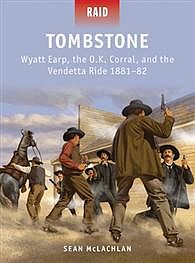 Osprey-Publishing Tombstone Wyatt Earp, the O.K. Coral, and the Vendetta Ride Military History Book #rid41