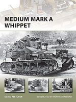 Osprey-Publishing Vanguard- Medium Mark A Whippet Military History Book #v207 Osprey-Publishing Vanguard- Medium Mark A Whippet Military History Book #v207