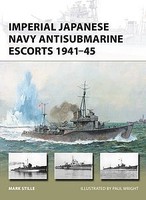 Osprey-Publishing Vanguard Imperial Japanese Navy Anti-Submarine Escorts 1941-45 Military History Book #v248 Osprey-Publishing Vanguard Imperial Japanese Navy Anti-Submarine Escorts 1941-45 Military History Book #v248