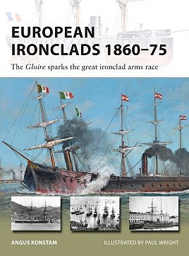 Osprey-Publishing Vanguard- European Ironclads 1860-75 The Gloire Sparks the Great Ironclad Arms Race