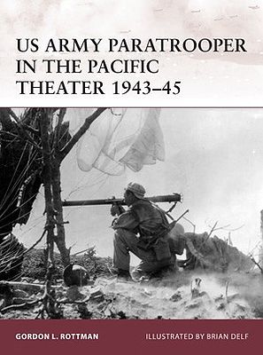 Osprey-Publishing Warrior US Army Paratrooper in the Pacific Theater 1943-45 Military History Book #w165
