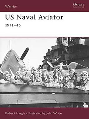 Osprey-Publishing Warrior US Naval Aviator 1941-1945 Military History Book #w52 Osprey-Publishing Warrior US Naval Aviator 1941-1945 Military History Book #w52