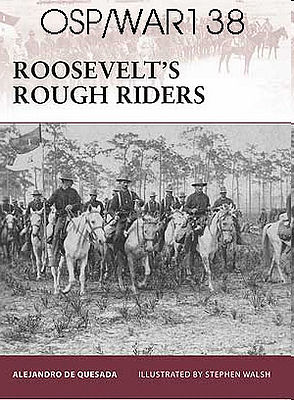 Osprey-Publishing Roosevelts Rough Riders Military History Book #war138