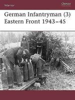 Osprey-Publishing German Infantryman 3 Eastern Front 1943-45 Military History Book #war93 Osprey-Publishing German Infantryman 3 Eastern Front 1943-45 Military History Book #war93