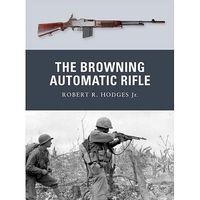 Osprey-Publishing Weapon The Browning Automatic Rifle Military History Book #wp15 Osprey-Publishing Weapon The Browning Automatic Rifle Military History Book #wp15