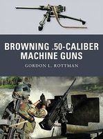 Weapon Browning .50 Caliber Machine Guns Military History Book #wp4