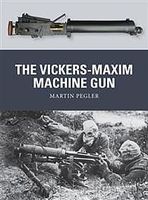 Osprey-Publishing The Vickers-Maxim Machine Gun Military History Book #wpn25 Osprey-Publishing The Vickers-Maxim Machine Gun Military History Book #wpn25