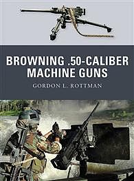 Osprey-Publishing The Browning 50-Caliber Machine Guns Military History Book #wpn4