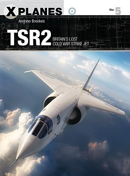 Osprey-Publishing X-Planes- TSR2 Britains Lost Cold War Strike Jet
