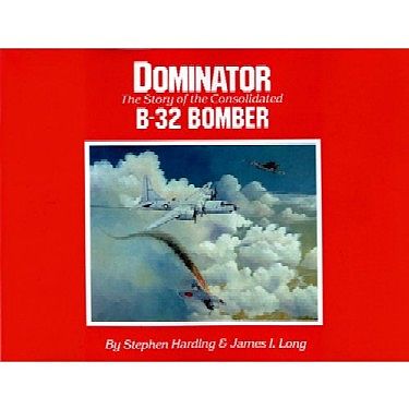 Pictorial-Histories Dominator Story of Consolidated B32 Bomber Authentic Scale Model Airplane Book #387