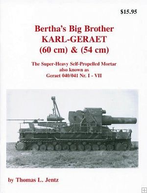 Panzer-Tracts Bertha Big Brother Karl Geraet Super Heavy Self-Propelled Mortar Military History Book #721