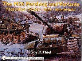 Schiffer M26 Pershing & Variants T26E3/ M26, M26A1, M45, M36/M46A1 Military History Book #15447 Schiffer M26 Pershing & Variants T26E3/ M26, M26A1, M45, M36/M46A1 Military History Book #15447