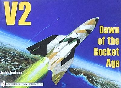 Schiffer V2 Dawn of the Rocket Age