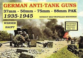 Schiffer German Anti-Tank Guns 37/50/75/80mm Pak 1935-45 Schiffer German Anti-Tank Guns 37/50/75/80mm Pak 1935-45