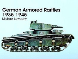Schiffer German Armored Rarities 1935-45 Schiffer German Armored Rarities 1935-45