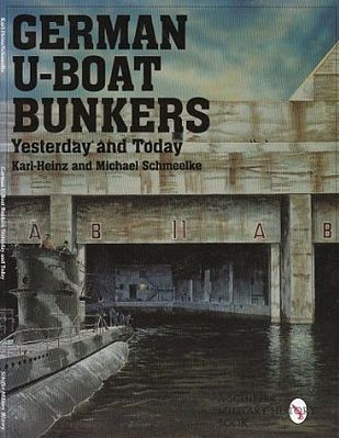 Schiffer German U-Boat Bunkers Yesterday & Today Military History Book #7860