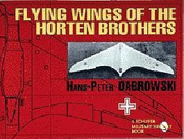 Schiffer Flying Wings of the Horten Brothers Schiffer Flying Wings of the Horten Brothers