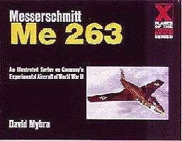 Schiffer Messerschmitt Me263 X-Planes of the 3rd Reich Schiffer Messerschmitt Me263 X-Planes of the 3rd Reich