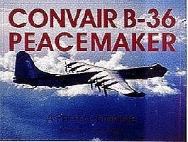 Schiffer Convair B36 Peacemaker A Photo Chronicle Schiffer Convair B36 Peacemaker A Photo Chronicle