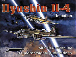 Squadron Ilyushin IL-4 In Action Authentic Scale Model Airplane Book #1192 Squadron Ilyushin IL-4 In Action Authentic Scale Model Airplane Book #1192