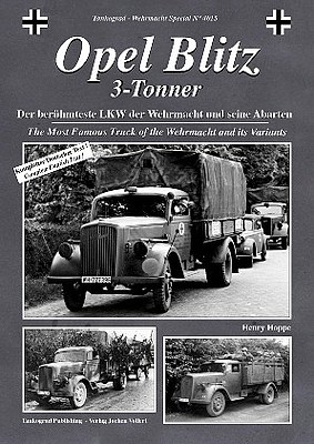 Tankograd Wehrmacht Special- Opel Blitz 3-Tonner Most Famous Truck of the Wehrmacht & its Variants