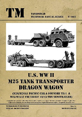 Tankograd Technical Manual- US WWII M25 Tank Transporter Dragon Wagon