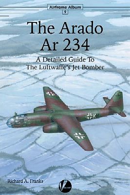 Valiant-Wings Airframe Album 9- The Arado Ar234 Authentic Scale Model Airplane Book #aa9