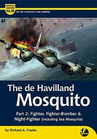 Valiant-Wings Airframe & Miniature 10- The DeHavilland Mosquito Part 2 Fighter, Fighter/Bomber & Night Fighter Valiant-Wings Airframe & Miniature 10- The DeHavilland Mosquito Part 2 Fighter, Fighter/Bomber & Night Fighter