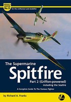 Valiant-Wings Airframe & Miniature 12- The Supermarine Spitfire Part 1 Griffon-Powered Valiant-Wings Airframe & Miniature 12- The Supermarine Spitfire Part 1 Griffon-Powered