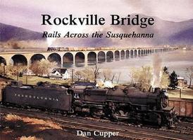 Withers Rockville Bridge Rails Across the Susquehanna Model Railroading Historical Book #58 Withers Rockville Bridge Rails Across the Susquehanna Model Railroading Historical Book #58