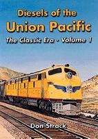 Withers Diesels of the Union Pacific 1934-1982 The Classic Era (Vol. 1) Model Railroad Book #79 Withers Diesels of the Union Pacific 1934-1982 The Classic Era (Vol. 1) Model Railroad Book #79