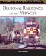 Motorbooks International Book -- Regional Railroads of the Midwest