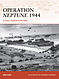 Campaign - Operation Neptune 1944 D-Day's Seaborne Armada Campaign - Operation Neptune 1944 D-Day's Seaborne Armada