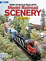 How to Build Realistic Model Railroad Scenery Model Railroad Book #12216