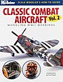 Classic Combat Aircraft Volume 2 WWII Warbirds Authentic Scale Model Airplane Book #12431