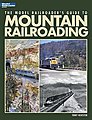 Model Railroaders Guide to Mountain Railroading Model Railroad Book #12462
