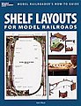Shelf Layouts for Model Railroads How-To Guide Model Railroading Book #12419
