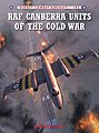 Combat Aircraft - RAF Canberra Units of the Cold War Military History Book #ca105